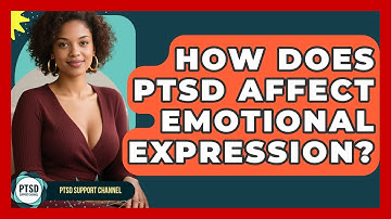 How Does PTSD Affect Emotional Expression? - PTSD Support Channel