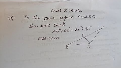 In the given figure AD is perpendicular to BC then prove that AB²+CD²=BD²+AC² | class 10 maths