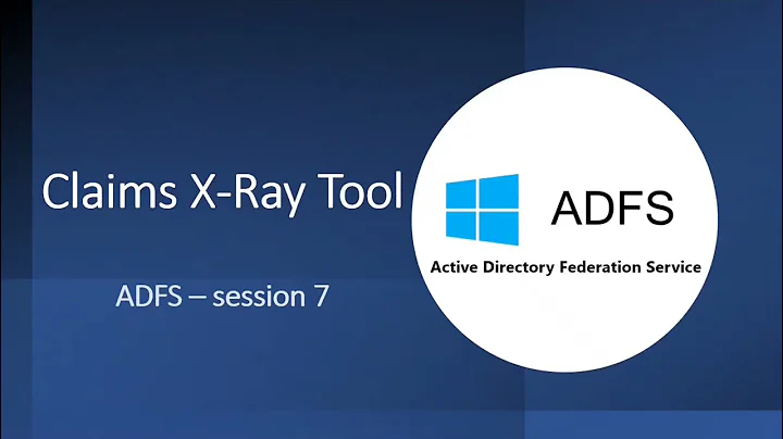 Claims X Ray Tool and ADFS | Collect and analyze Fiddler logs step-by-step | ADFS - Session 7