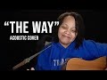 The way  housefires  acoustic cover  spontaneous worship