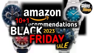 Amazon Black Friday 2023 - 10 +1 watch recommendations