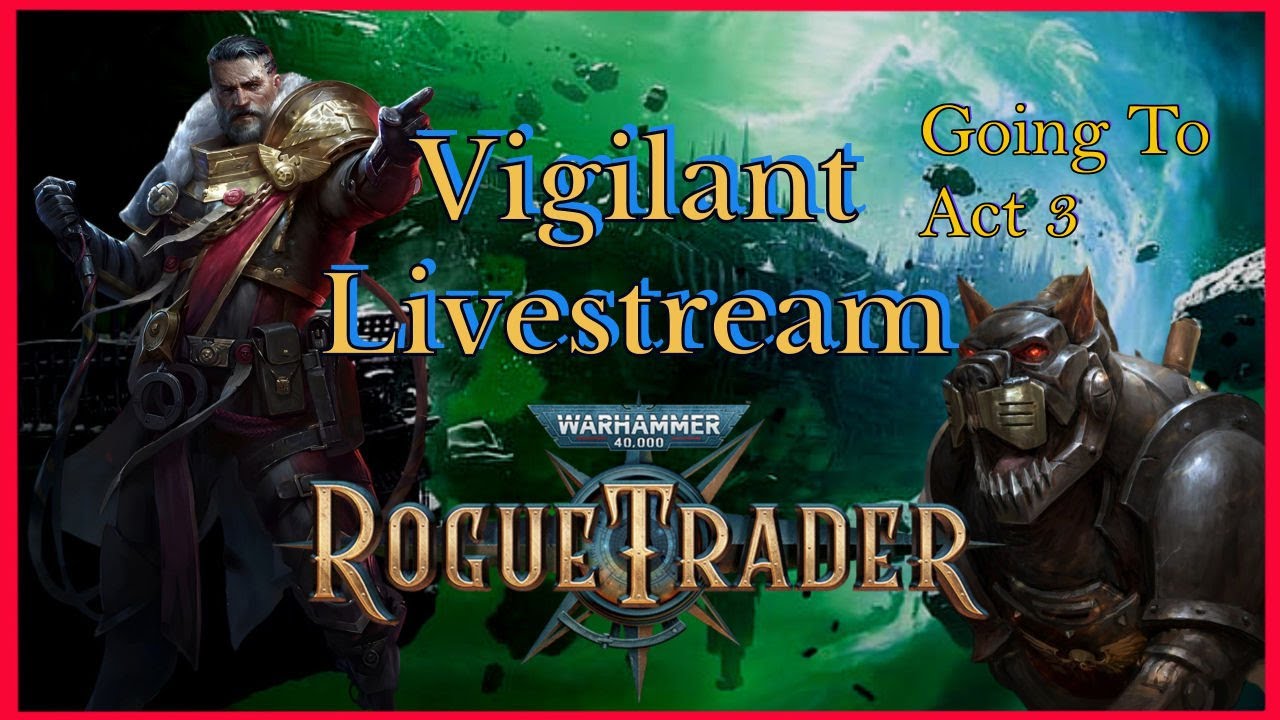 WH40K RT - Vigilant Overseer - Off To Act 3 - Come ask build questions
