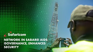 Safaricom Newsroom | Network in Sabarei aids governance, enhances security #SafaricomNews
