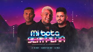 Mi Bota Sem Pena - Dj Melk Feat. Lf No Beat & Aldair Play Boy