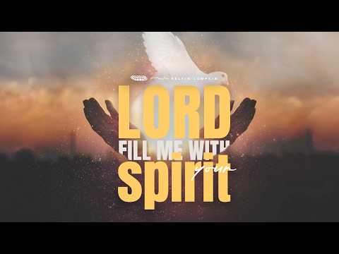 Lord Fill Me With Your Spirit