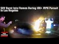 SUV Burst Into Flames During 100+ MPH Pursuit In Los Angeles