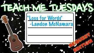 "Loss for Words" Tutorial - Landon McNamara - Teach Me Tuesday chords