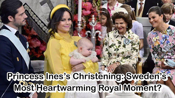 Princess Ines’s Christening: Sweden’s Most Heartwarming Royal Moment?
