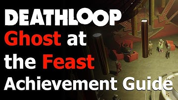 Deathloop - Ghost at the Feast Achievement & Trophy Guide - Killed 3 Targets at Aleksis