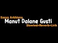 Manut Dalane Gusti-Sasya Arkhisna(Slowled Reverb Lirik)