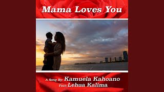 Video thumbnail of "KAMUELA KAHOANO - Mama Loves You (feat. Lehua Kalima)"