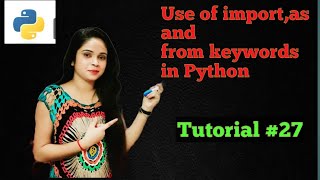Use of import,as and from keywords in  Python | | Python in Hindi | | tutorial#27