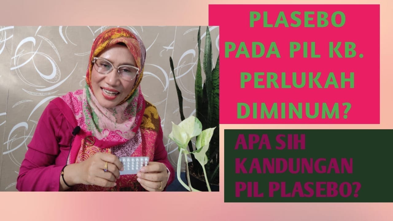 PLASEBO PIL KB PERLU GAK SIH DIMINUM?