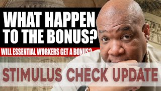 Second Stimulus Check and Phase 4 Stimulus Package Update:What Happen to the Essential Worker Bonus?
