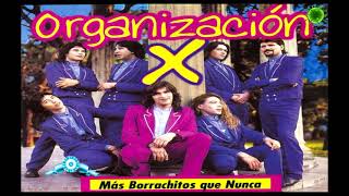 ORGANIZACION X DISCO # 2  1997 MAS BORRACHITOS QUE NUNCA