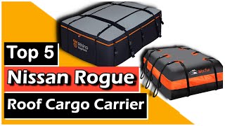 ✅Top 5: Best Nissan Rogue Rooftop Cargo Carriers || David Brandon #cargobox #cargocarrier #rooftop