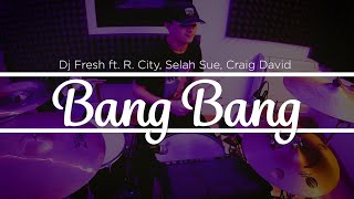 BANG BANG - DJ Fresh vs. Diplo (drums cover) feat. R. City, Selah Sue & Craig David