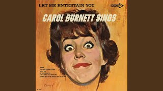 Video thumbnail of "Carol Burnett - Let Me Entertain You"
