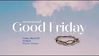 Good Friday | CornerstoneSF Online Service