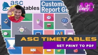 TUTORIAL ASC TIMETABLE ( PART 6 ) PRINT TO PDF