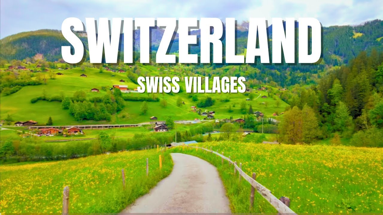 Switzerland, Swiss Countryside Life, Grindelwald the Most Beautiful Villages in Switzerland