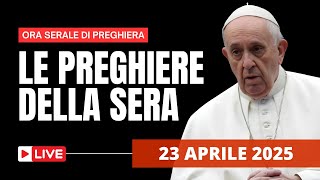 Le Preghiere della Sera di oggi 23 Aprile 2025 - Mercoledì fra l'Ottava di Pasqua