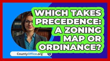 Which Takes Precedence: A Zoning Map Or Ordinance? - CountyOffice.org