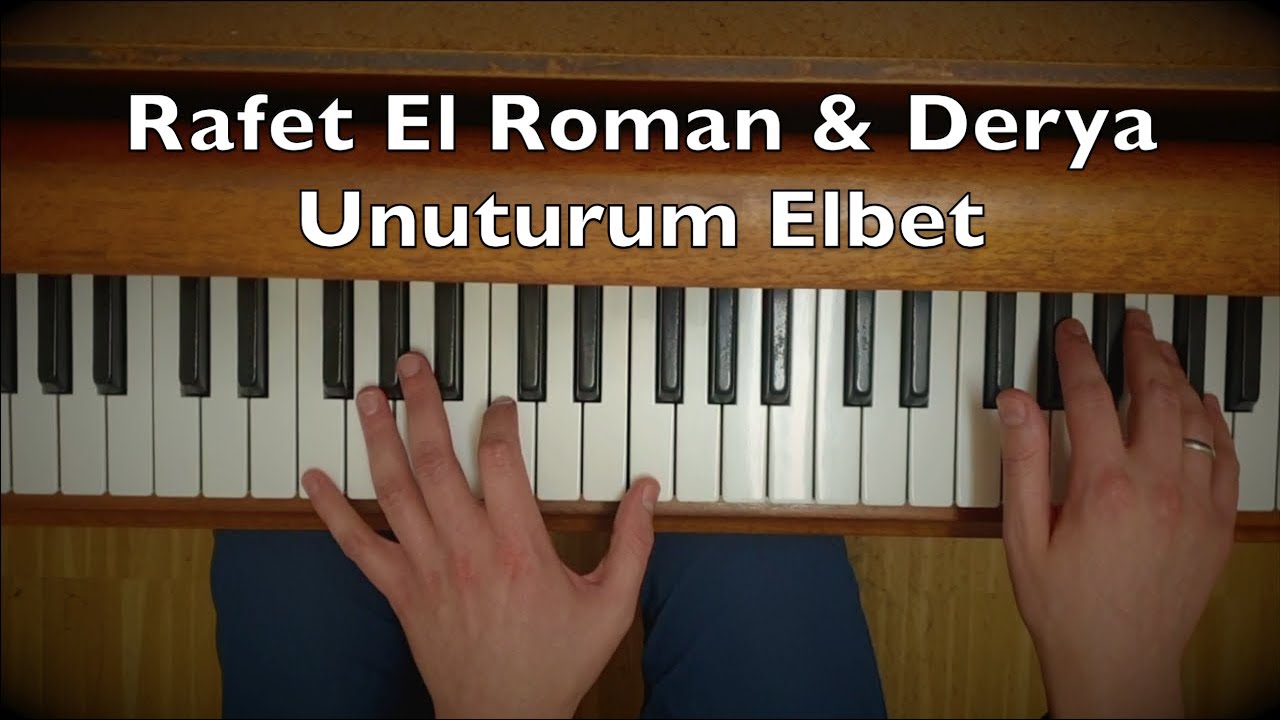 Rafet El Roman  Derya   Unuturum Elbet Piano Tutorial