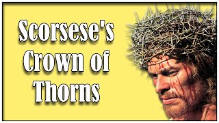 Scorsese's Crown of Thorns: The Last Temptation of Christ | KritPick