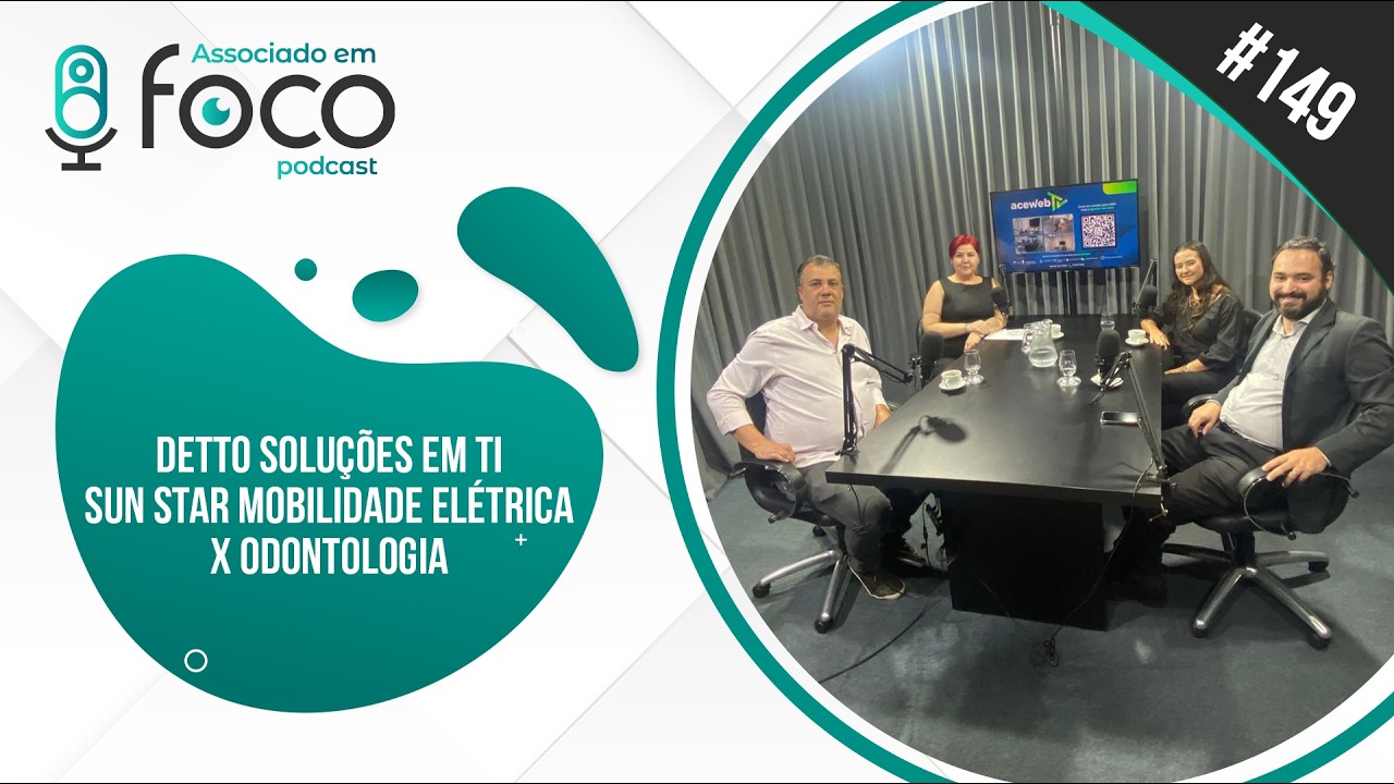 Associado Em Foco 149 - Detto Soluções em TI, Sun Star Mobilidade Elétrica e X Odontologia