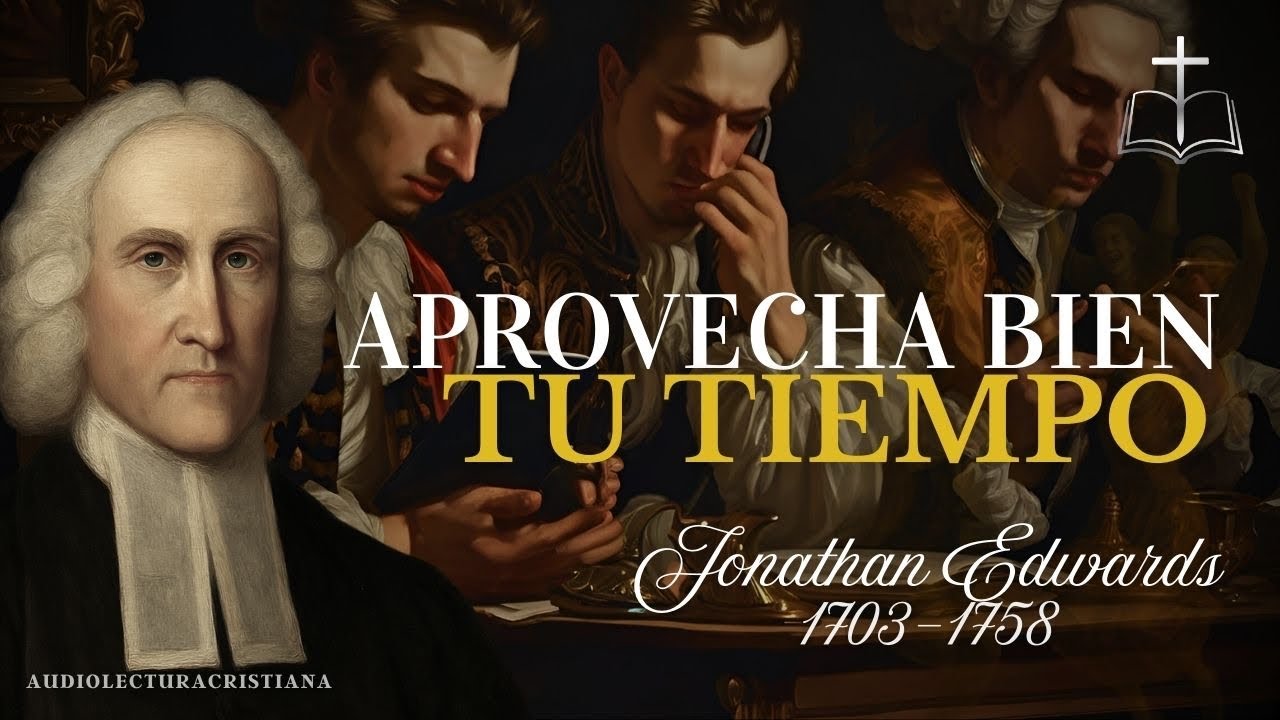 Vive Cada Día para la Gloria de Dios, No Vivas en Vano | Jonathan Edwards