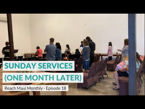 Reach Maui Monthly, Episode 18: “Sunday Services (One Month Later)”