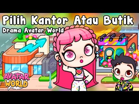 PILIH KANTOR ATAU BUTIK, DRAMA AVATAR WORLD | PAZU