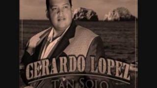 Video thumbnail of "GERARDO LOPEZ-LO QUE UN DIA FUE NO SERA."