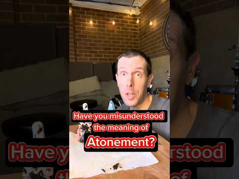 Have You Misunderstood the Meaning of Atonement? - Why Atonement Matters Ep. 2