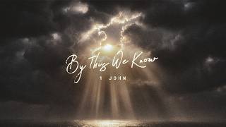 1 John — By This We Know Sermon 3: Old Truth. Mature Love.