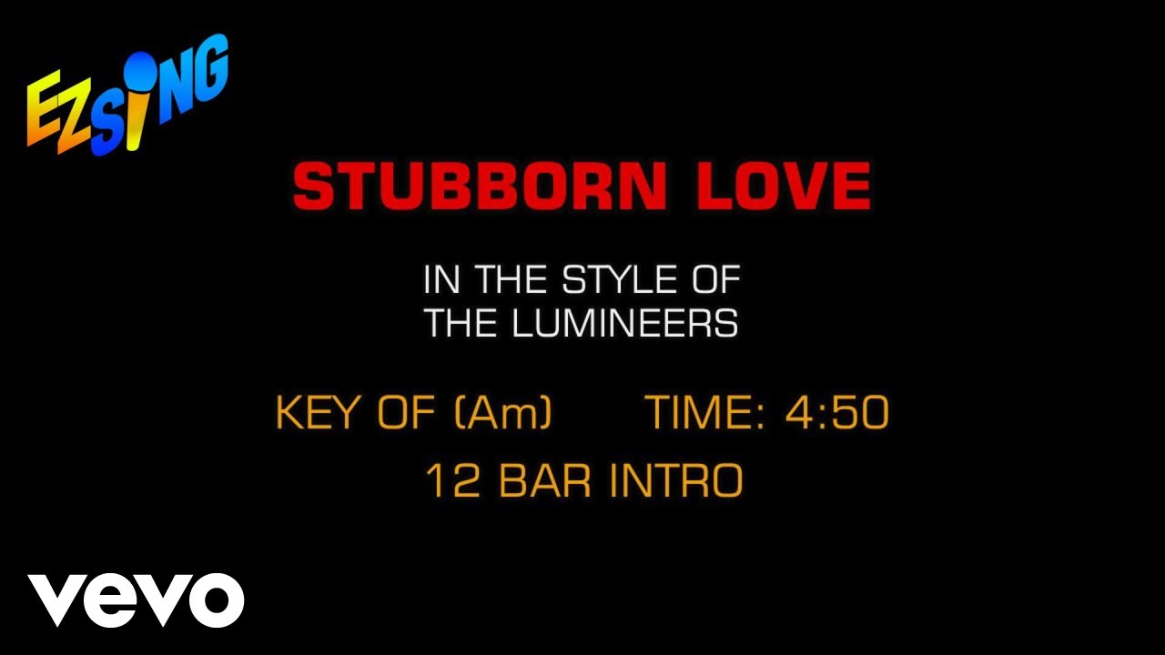 The Lumineers - Stubborn Love (Karaoke EZ Sing) The Lumineers - Stubborn Love (Karaoke EZ Sing)