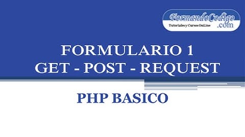 Tutorial PHP 9 - Formularios - Metodos Get y Post
