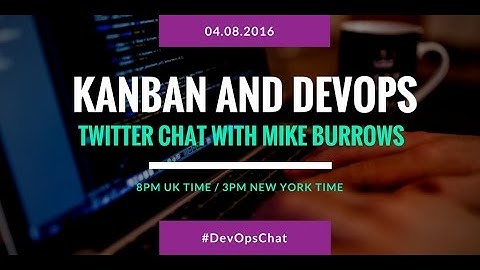 DevOpsChat: Kanban and DevOps Interview with Mike Burrows