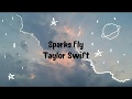 Taylor swift  sparks flylyrics