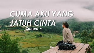Sonara — Cuma Aku yang Jatuh Cinta | Indie Pop Ballad Penuh Rasa