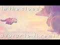 in the clouds (avatar lofi remix)
