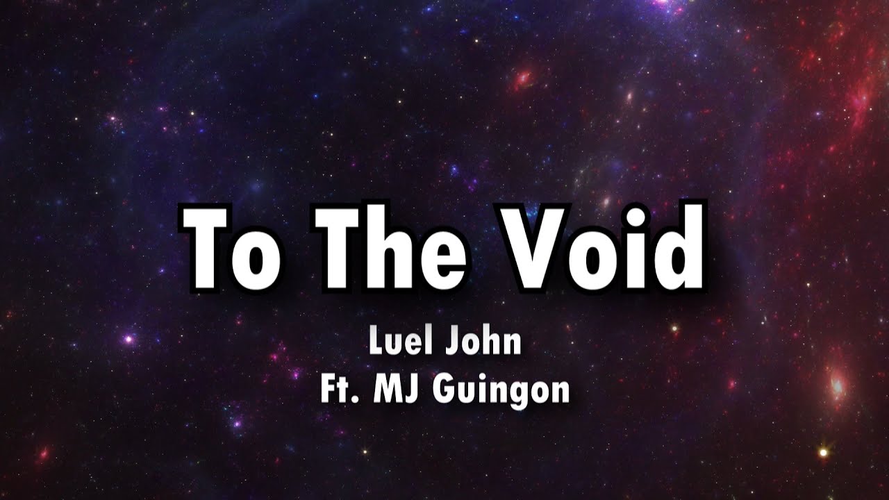 Luel John   To The Void feat mjguingon Lyric Video