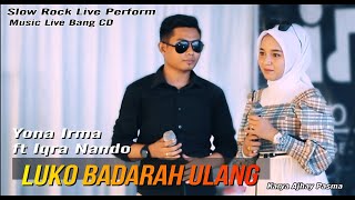 Yona Irma Feat Iqra Nando - LUKO BADARAH ULANG || LIVE PERFORMANCE