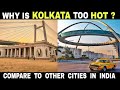 Why kolkata is too hot  than other mega cities in india  debdut youtube