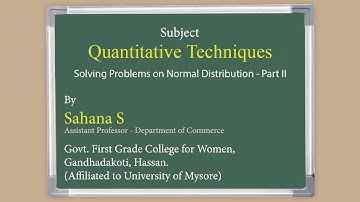Commerce - Quantitative Techniques - Solving Problems on Normal Distribution - Part II