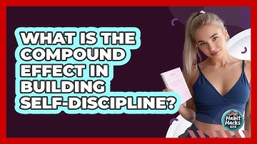 What Is The Compound Effect In Building Self-discipline? - Habit Hacks Hub