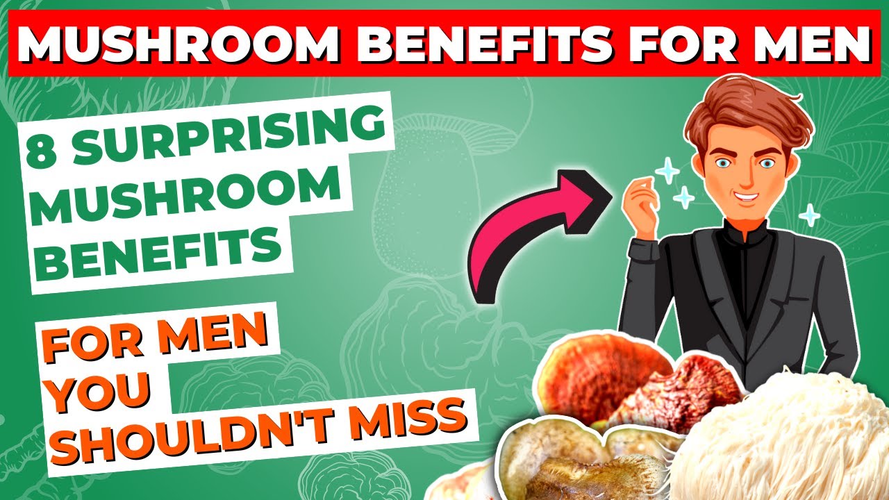 8 Surprising Mushroom Benefits for Men You Shouldn't Miss