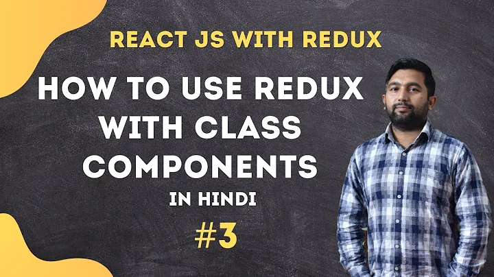 How to use redux with class components | React with Redux series -  #3