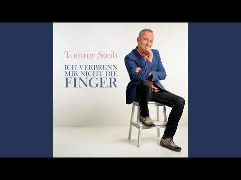 Tommy Steib - Ich verbrenn mir nicht die Finger